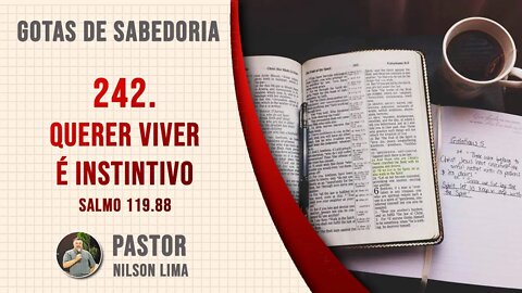 🔴 242. Querer viver é instintivo - Salmo 119.88 - Pr. Nilson Lima #DEVOCIONAL