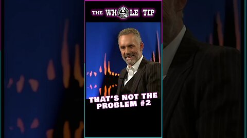 THAT'S NOT THE PROBLEM TWO - JORDAN PETERSON #shorts