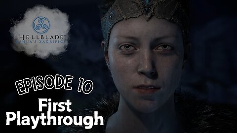 Hellblade Senua's Sacrifice ep10 First Playthrough