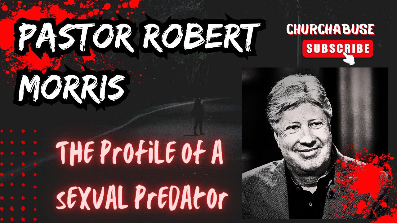 Pastor Robert Morris | The Profile of a Sexual Predator | 5 Stages of Grooming a Victim Explained