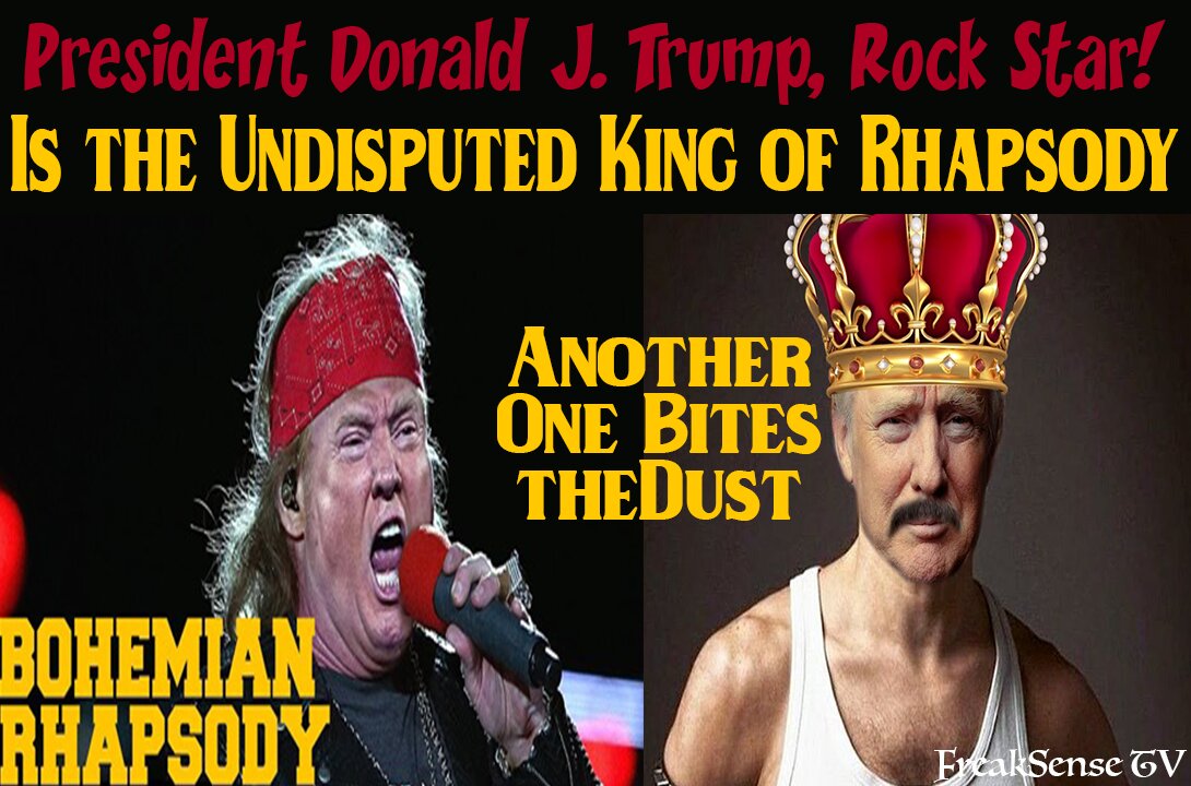 President Trump is the Undisputed King of Rhapsody