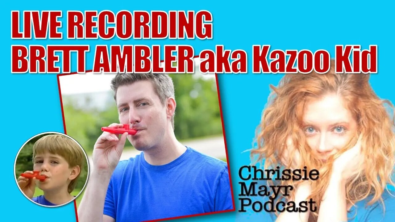 LIVE Chrissie Mayr Podcast with Brett Ambler aka The Kazoo Kid!