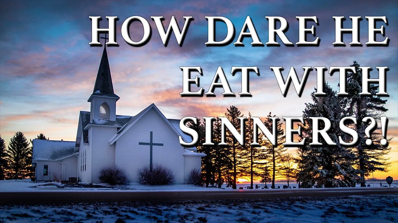 How Dare He Eat With Sinners?!