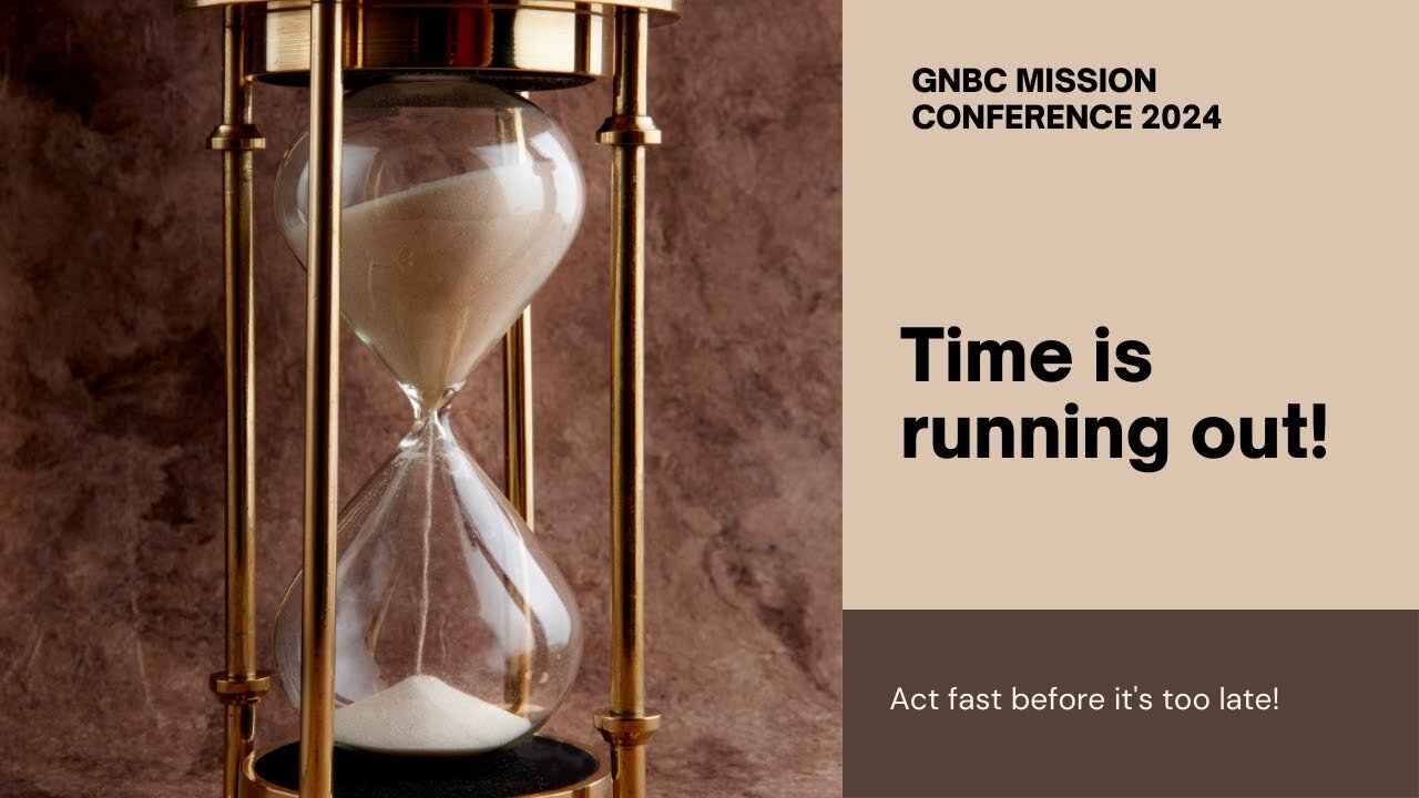 Why Does Time Matter Now? | GNBC Missions Conference 2024