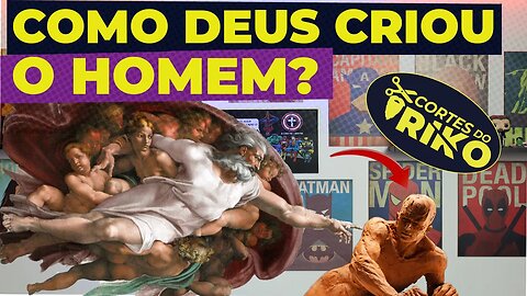 COMO DEUS CRIOU O HOMEM?