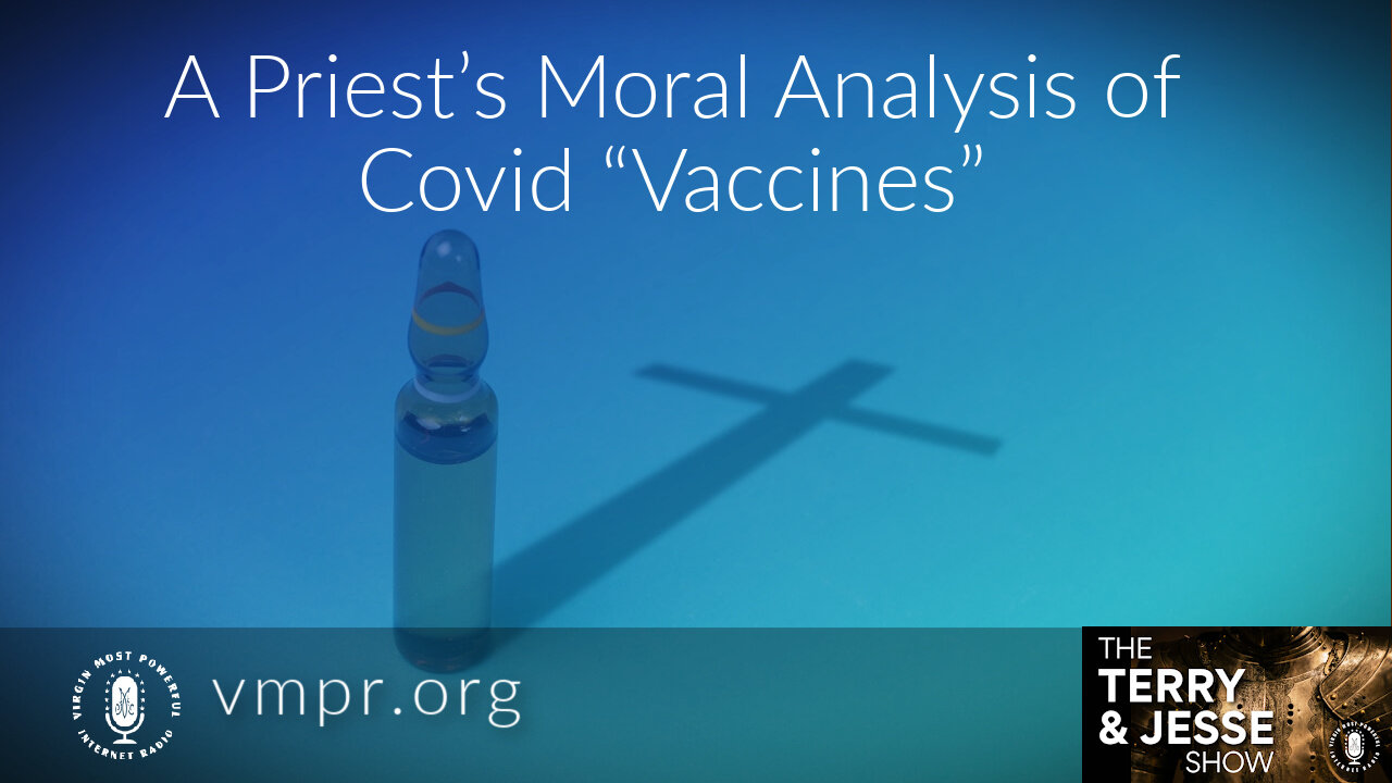 03 Dec 21, T&J: A Priest’s Moral Analysis of Covid “Vaccines”