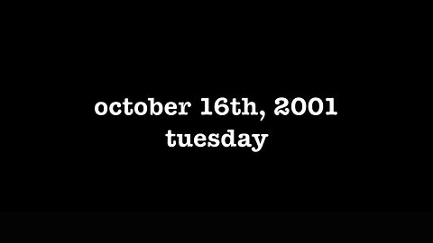 YEAR 20 [0114] OCTOBER 16TH, 2001 - TUESDAY [#thetuesdayjournals #itsalwaystuesdayatmyhouse]