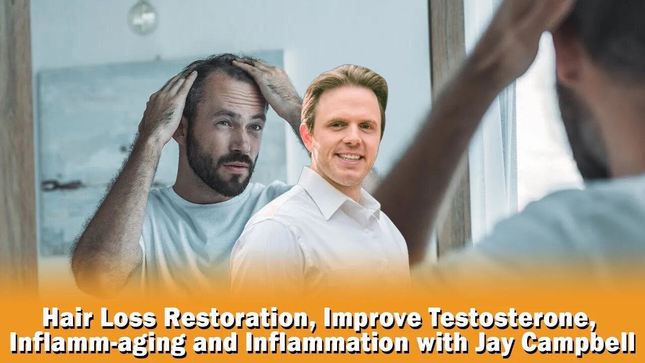 Hair Loss Restoration, Improve Testosterone, Inflamm-aging & Inflammation- Jay Campbell Podcast #373