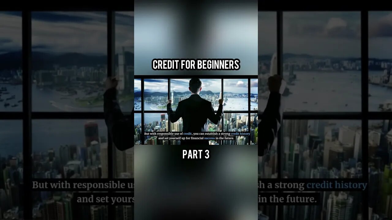 Credit 101: A Beginner's Guide to Understanding and Building Credit - Part 3