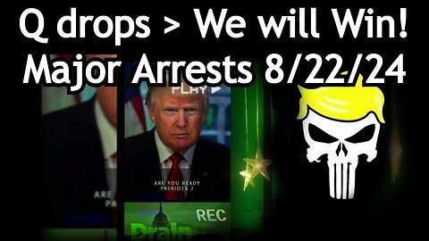 Q drops > We will Win! Major Arrests 8/22/2024