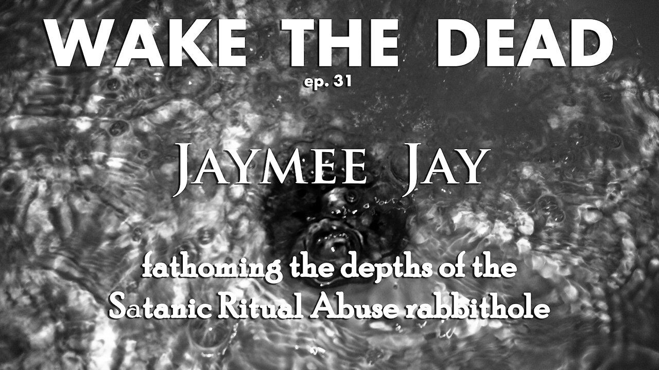 WTD ep.31 Jaymee Jay 'fathoming the depths of the Satanic Ritual Abuse rabbithole'