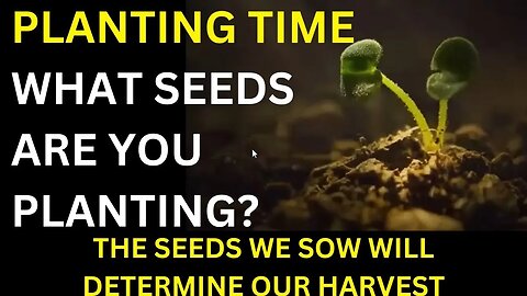 Planting Time - What Seeds Are You Planting - Ephraim International Ministries , Mike Terry