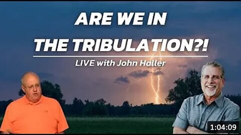 2022 07 26 Hope for Our Times Tom Hughes & John Haller: "Are We in the Tribulation?