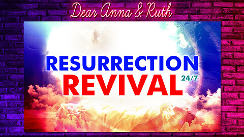 Dear Anna & Ruth: Resurrection Revival 24/7