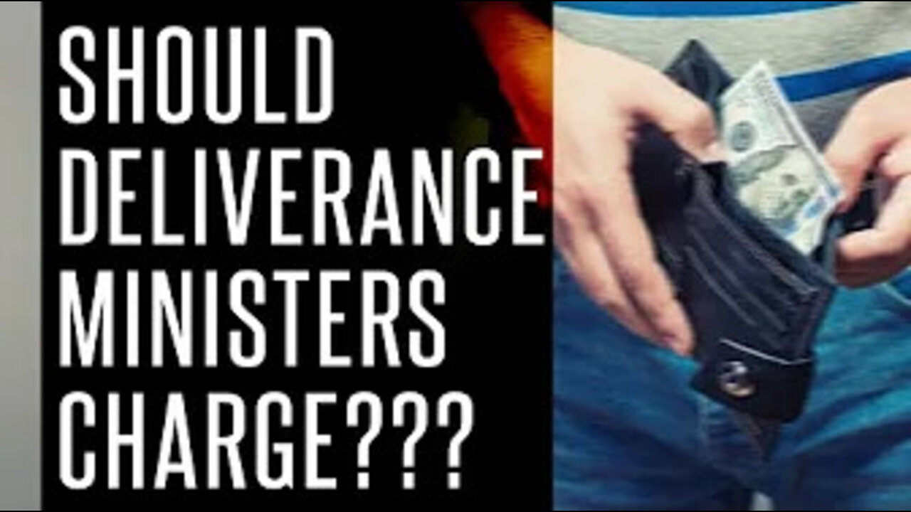 Should DELIVERANCE Ministers Charge??????