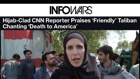 Hijab-Clad CNN Reporter Praises ‘Friendly’ Taliban Chanting ‘Death to America’