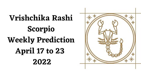 Vrishchika Rashi Scorpio Weekly Prediction April 17th to 23rd - 2022