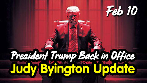 Judy Byington Update - President Trump Back in Office Feb 10.