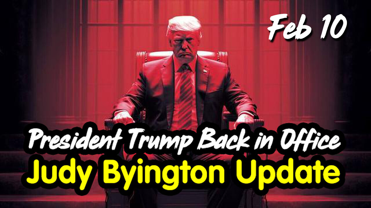 Judy Byington Update - President Trump Back in Office Feb 10.