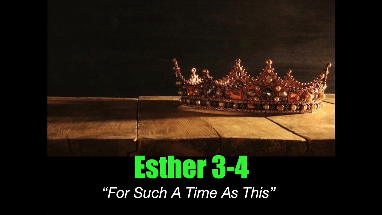 ESTHER 3-4: “For Such A Time As This”