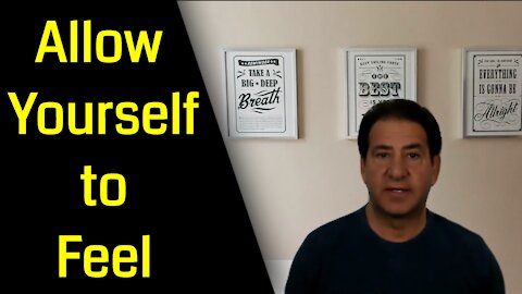 Allow Yourself to Feel Your Emotions