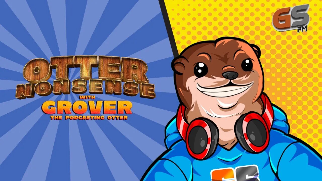 Ep 2 Otter Nonsense with Grover