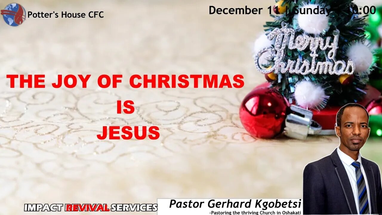 REVIVAL SERVICE AM| Pst Gerhard | THE JOY OF CHRISTMAS IS JESUS | 10:00 | 11 Dec 2022