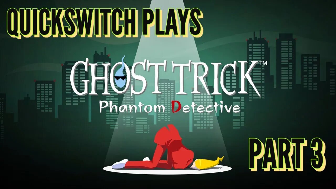 QuickSwitch Plays: Ghost Trick (Demo) - Part 3