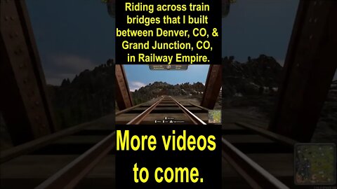 Riding across train bridges that I built between Denver, CO, & Grand Junction, CO, in Railway Empire