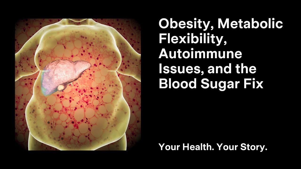 Obesity, Metabolic Flexibility, Autoimmune Issues, and the Blood Sugar Fix