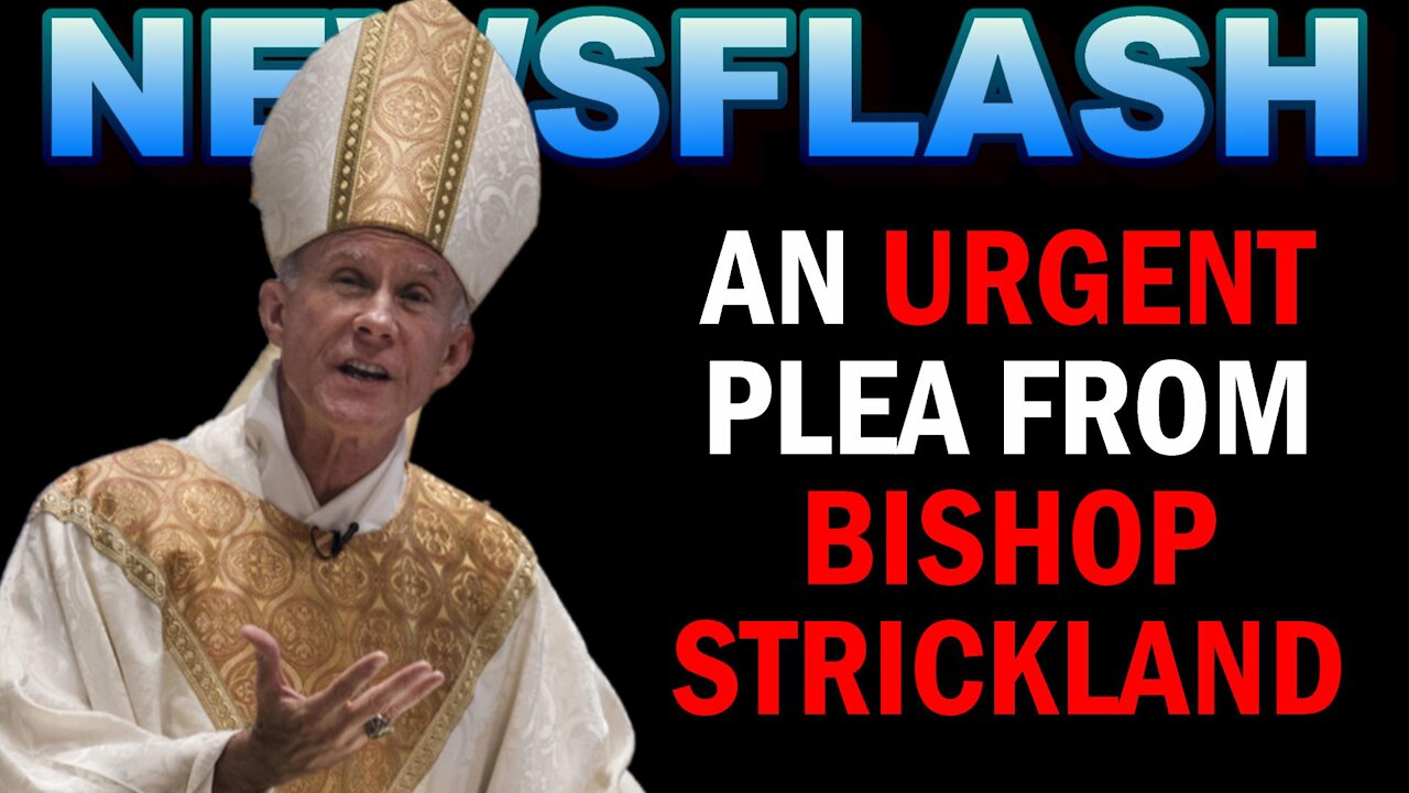 NEWSFLASH: Bishop Strickland's URGENT PLEA to Catholics!