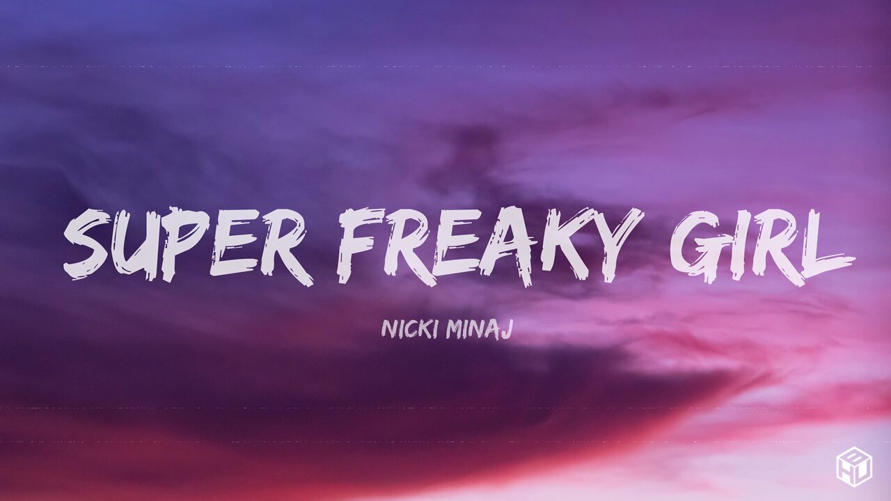 Nicki Minaj - Super Freaky Girl (Lyrics)