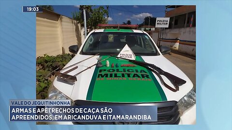 Vale do Jequitinhonha: Armas e apetrechos de caça são apreendidos, em Aricanduva e Itamarandiba.