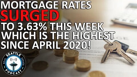 Mortgage Rates Surged to 3.63% Last Week - The Highest They've Been Since April 2020