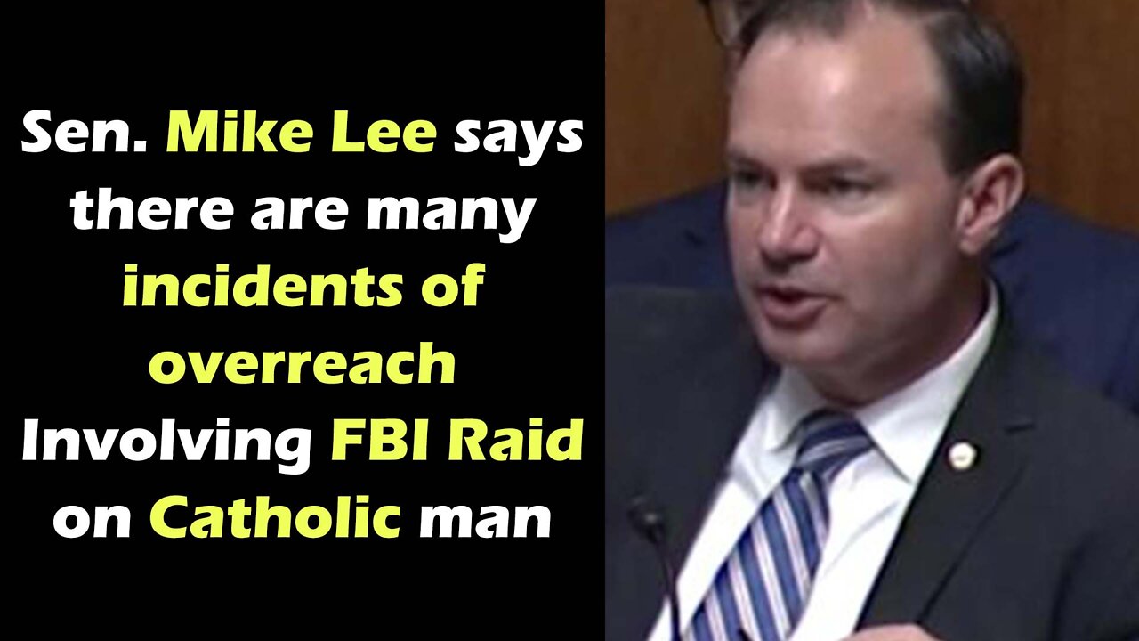 Involving FBI Raid on a Catholic man, Sen. Mike Lee Responds to 'Incidents of Overreach'