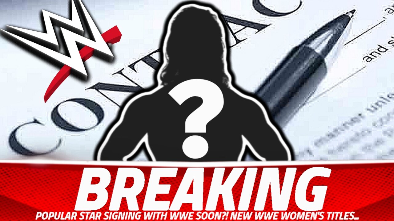 HUGE WWE NEWS! POPULAR STAR SIGNING WITH WWE!? BAD NEWS FOR THE WOMEN'S TITLES