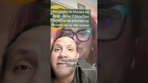 Alexandre de Moraes vai desencarnar?