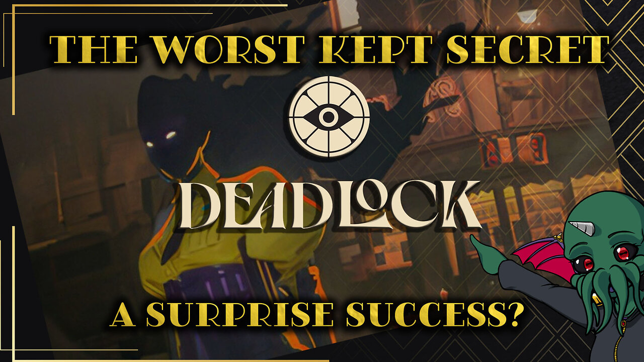 The Worst Kept Secret: Deadlock - A Surprise Success?