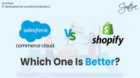 Salesforce Commerce Cloud Vs Shopify – Which One Is Better