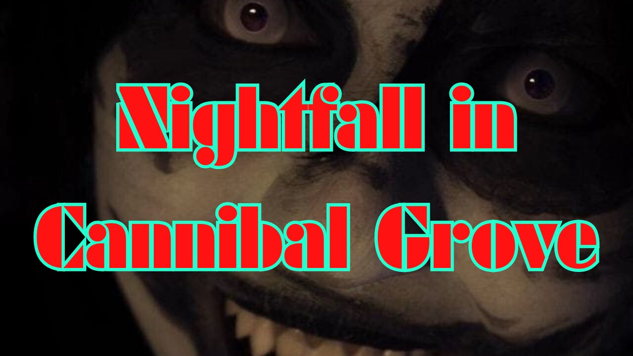 Nightfall in Cannibal Grove (Scary/Sad Story)