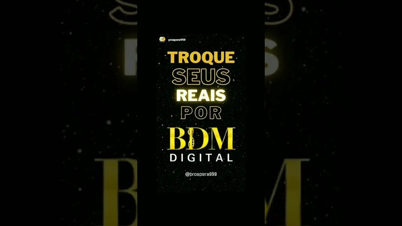 Troque seus reais por BDM Digital!