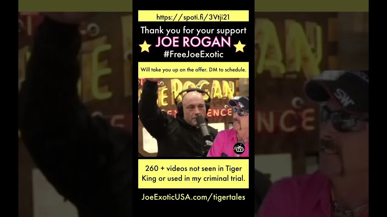 Joe Rogan, thanks for your support. Looking forward to our interview. -Joe Exotic THE Tiger King