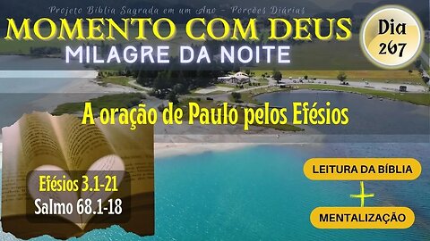 MOMENTO COM DEUS - LEITURA DIÁRIA DA BÍBLIA | MILAGRE DA NOITE - Dia 267/365 #biblia