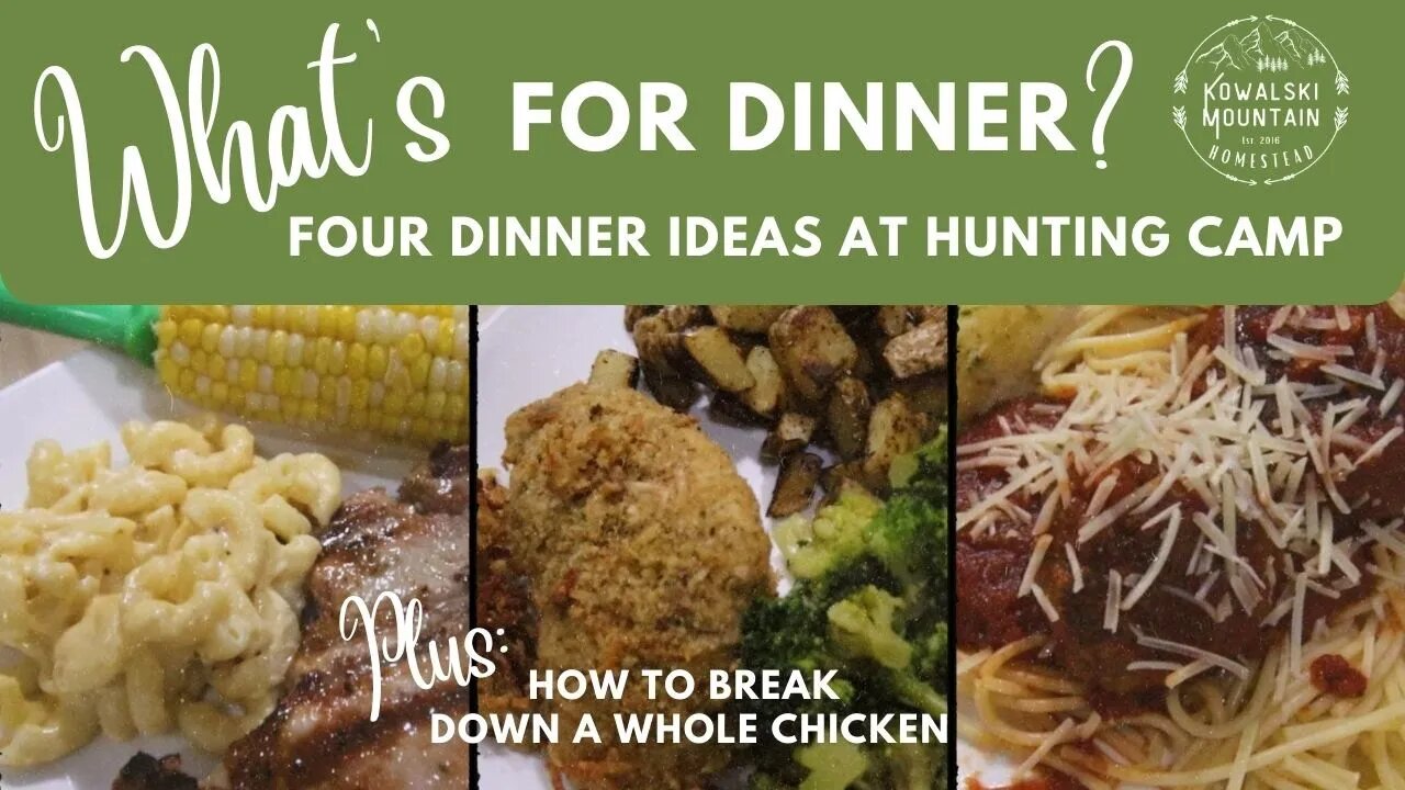 What's for Dinner? | Four Dinner Ideas at Hunting Camp | Plus How to Break Down a Whole Chicken