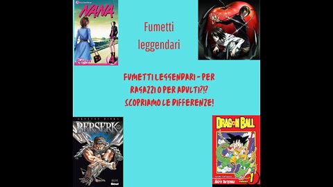 Ep.81 – Fumetti Leggendari – per ragazzi o per adulti?!? Scopriamo le differenze!