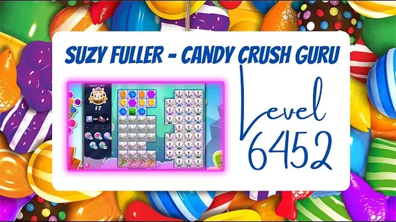 Candy Crush Level 6452 Talkthrough, 17 Moves 3 Boosters