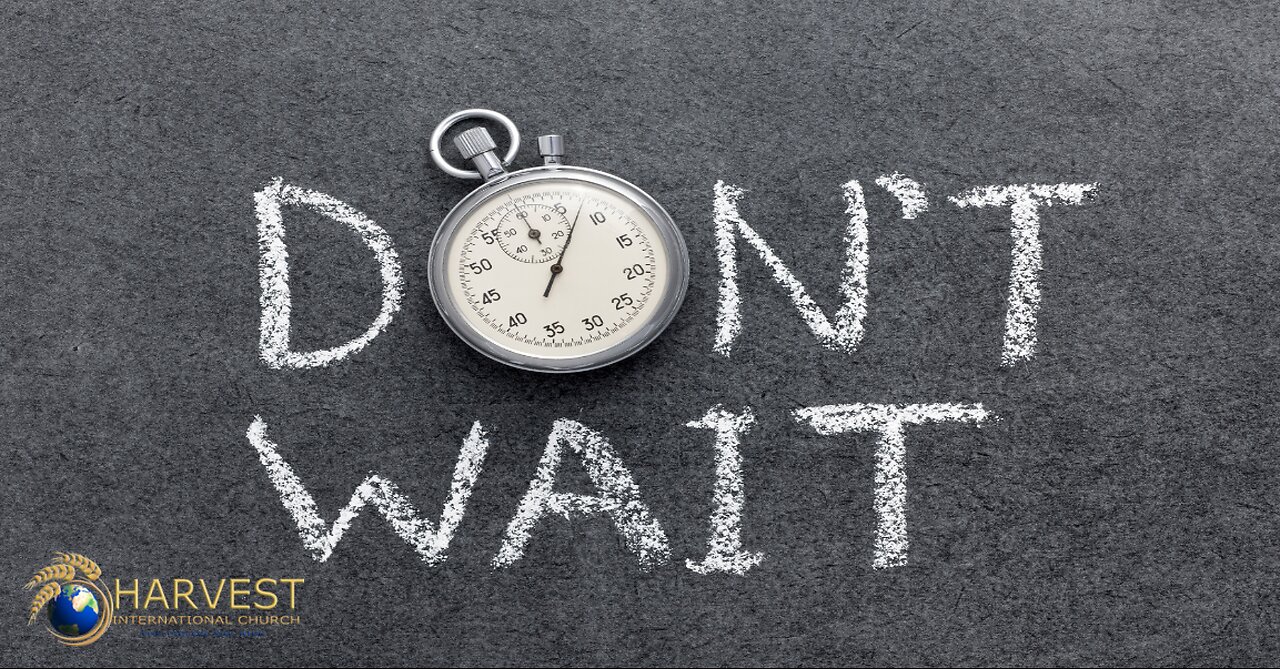 Don’t Wait