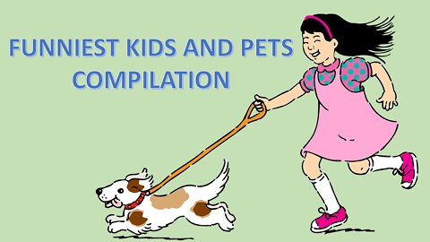 Funniest Kids and Pets Compilation