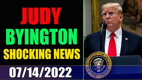 JUDY BYINGTON INTEL & RESTORED REPUBLIC VIA A GCR BIG UPDATE TODAY 07/14/2022