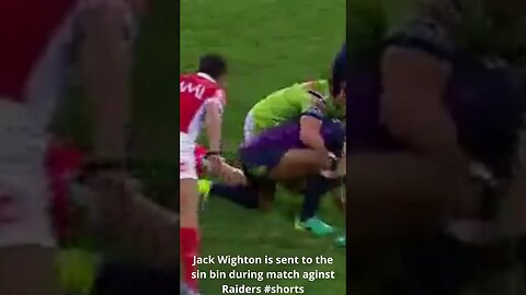 Jack Wighton is sent to the sin bin during match aginst Raiders #shorts